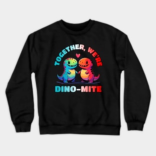 Together we are Dinomite Relationship Dino Love Design Crewneck Sweatshirt